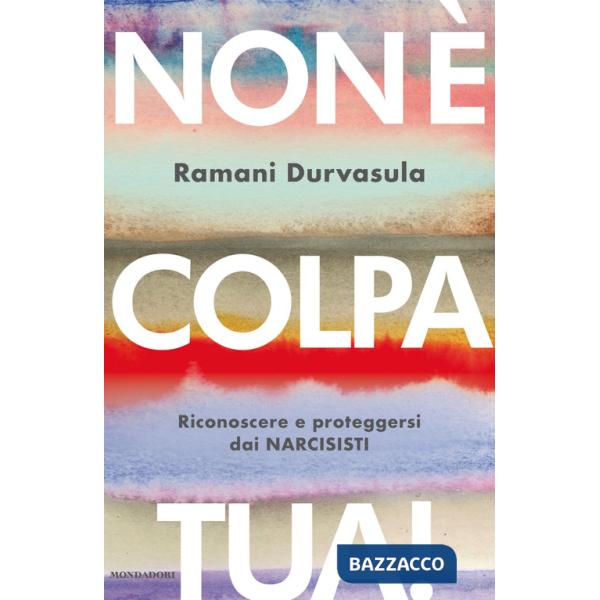 Non è colpa tua! Riconoscere e proteggersi dai narcisisti
