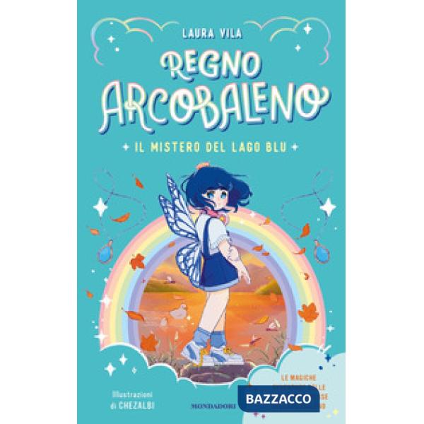 Mistero del Lago Blu. Regno Arcobaleno (Il)