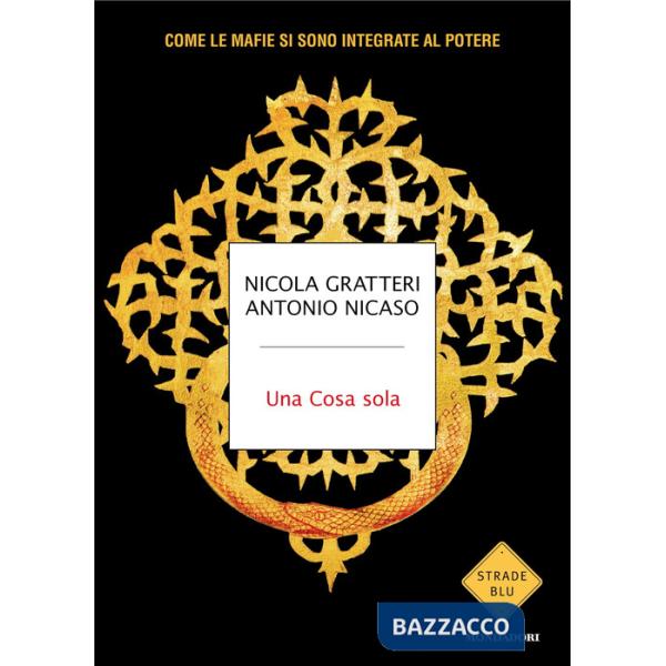 Cosa sola. Come le mafie si sono integrate al potere (Una)
