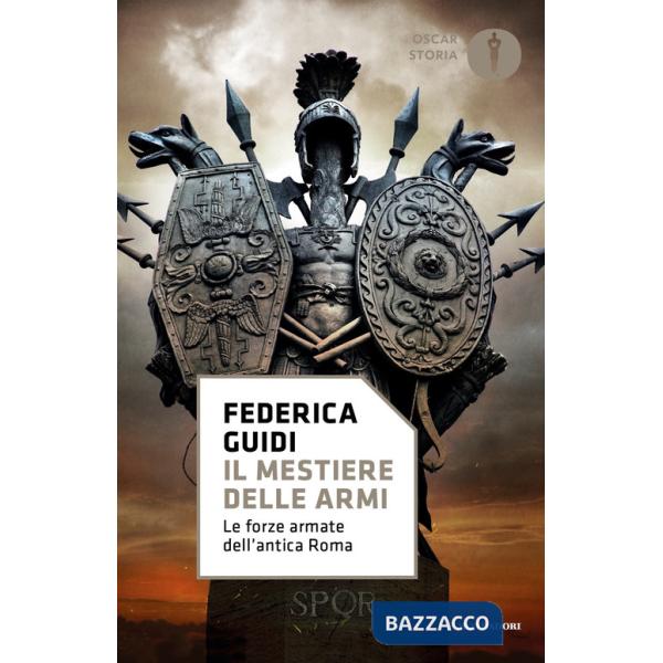 Mestiere delle armi. Le forze armate dell'antica Roma (Il)