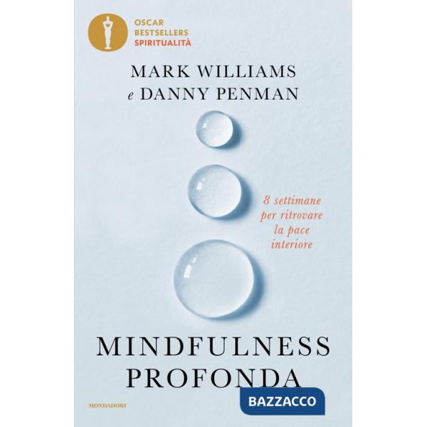 Mindfulness profonda. 8 settimane per ritrovare la pace interiore