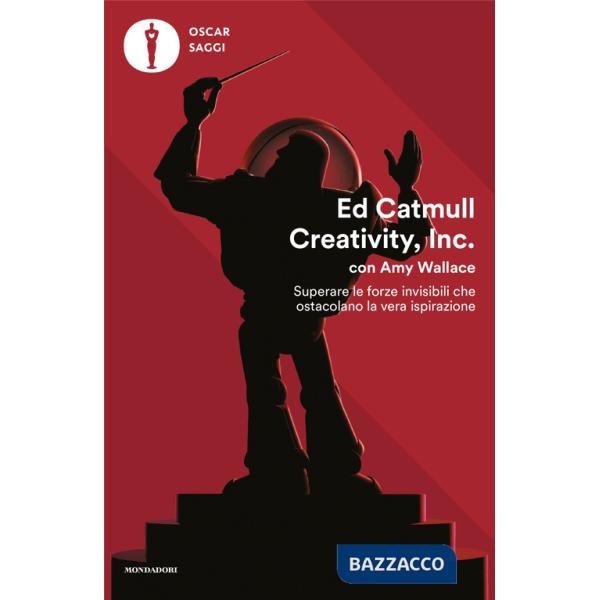 Creativity, Inc. Superare le forze invisibili che ostacolano la vera ispirazione