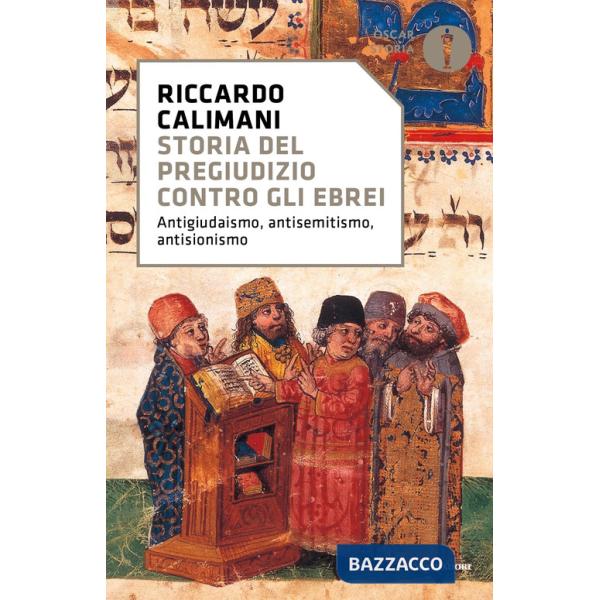 Storia del pregiudizio contro gli ebrei. Antigiudaismo, antisemitismo, antisionismo