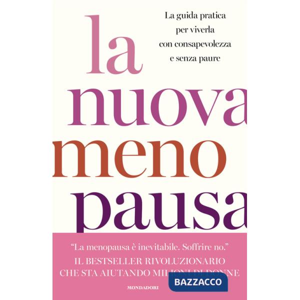 Nuova menopausa. La guida pratica per viverla con consapevolezza e senza paure (La)