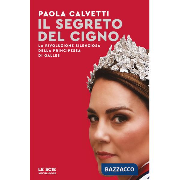 Segreto del cigno. La rivoluzione silenziosa della principessa di Galles (Il)