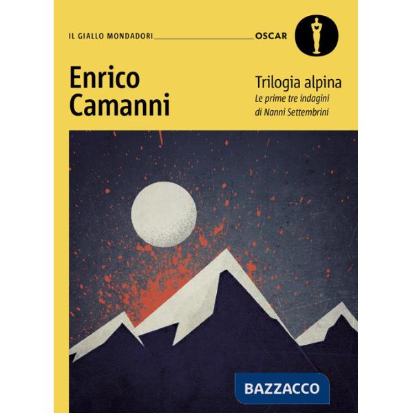 Trilogia alpina. Le prime tre indagini di Nanni Settembrini