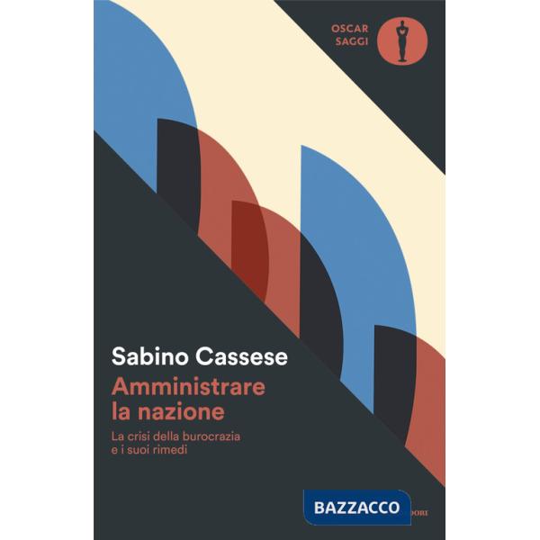 Amministrare la nazione. La crisi della burocrazia e i suoi rimedi