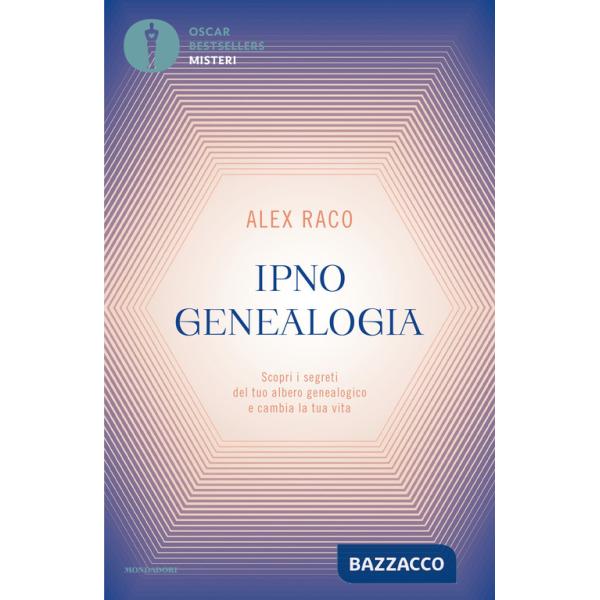 Ipnogenealogia. Scopri i segreti del tuo albero genealogico e cambia la tua vita