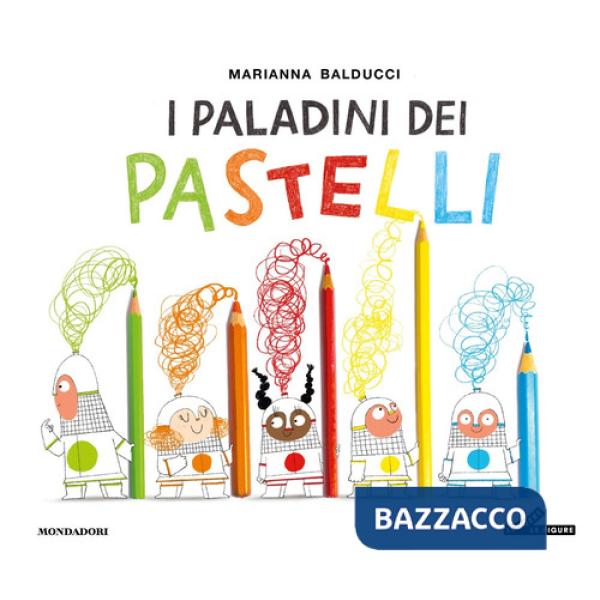 Paladini dei pastelli. Ediz. a colori (I)