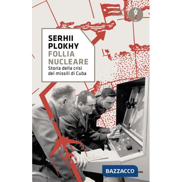 Follia nucleare. Storia della crisi dei missili di Cuba