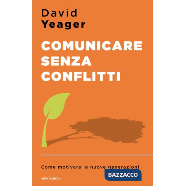 Comunicare senza conflitti. Come motivare le nuove generazioni