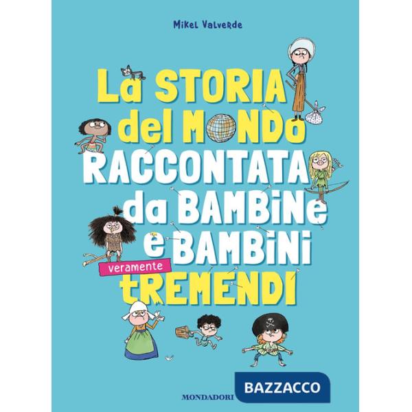 Storia del mondo raccontata da bambine e bambini tremendi (La)