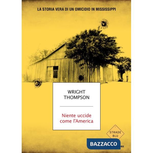 Niente uccide come l'America. La storia vera di un omicidio in Mississippi