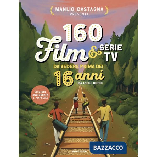 160 film e serie tv da vedere prima dei 16 anni (ma anche dopo). Nuova ediz.