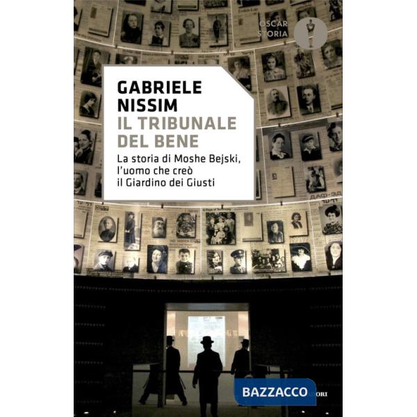 Tribunale del bene. La storia di Moshe Bejski, l'uomo che creò il Giardino dei giusti (Il)