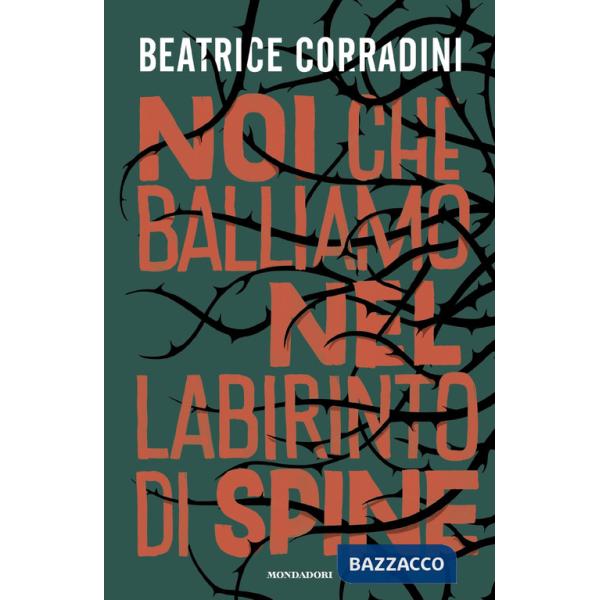 Noi che balliamo nel labirinto di spine