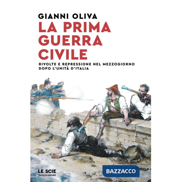 Prima guerra civile. Rivolte e repressione nel Mezzogiorno dopo l'unità d'Italia (La)