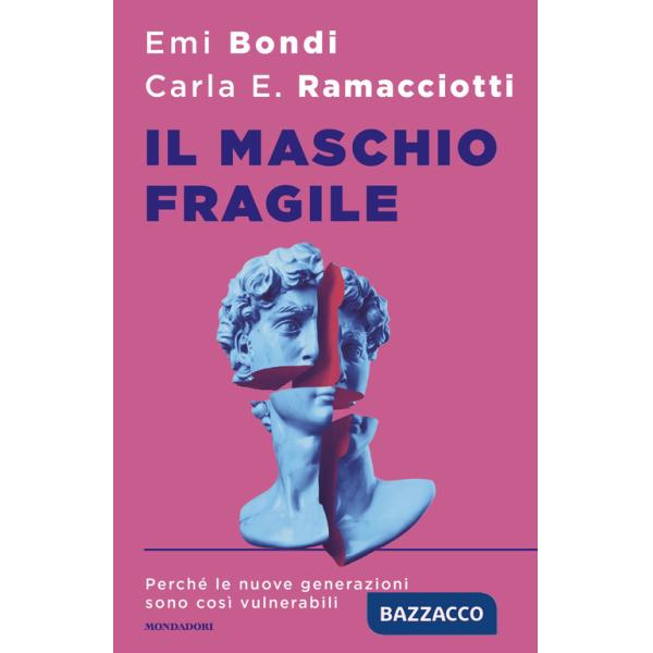 Maschio fragile. Perché le nuove generazioni sono così vulnerabili (Il)