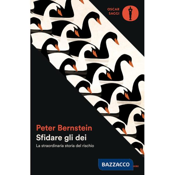 Sfidare gli dei. La straordinaria storia del rischio