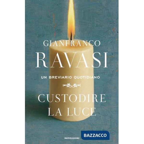 Custodire la luce. Un breviario quotidiano