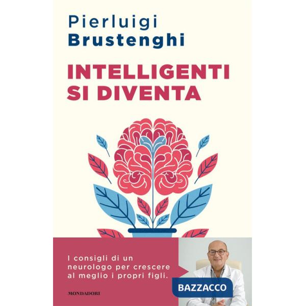 Intelligenti si diventa. Come favorire lo sviluppo cognitivo ed emotivo delle nuove generazioni