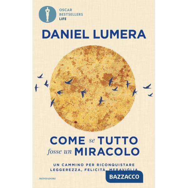 Come se tutto fosse un miracolo. Un cammino per riconquistare leggerezza, felicità e meraviglia