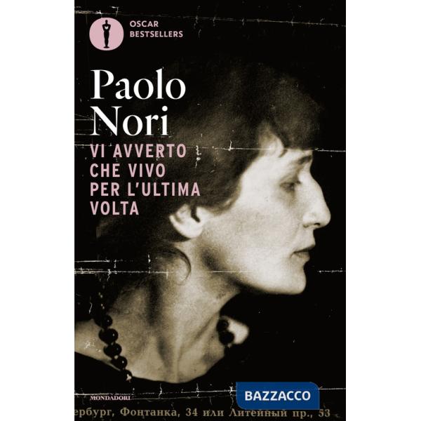 Vi avverto che vivo per l'ultima volta. Noi e Anna Achmatova