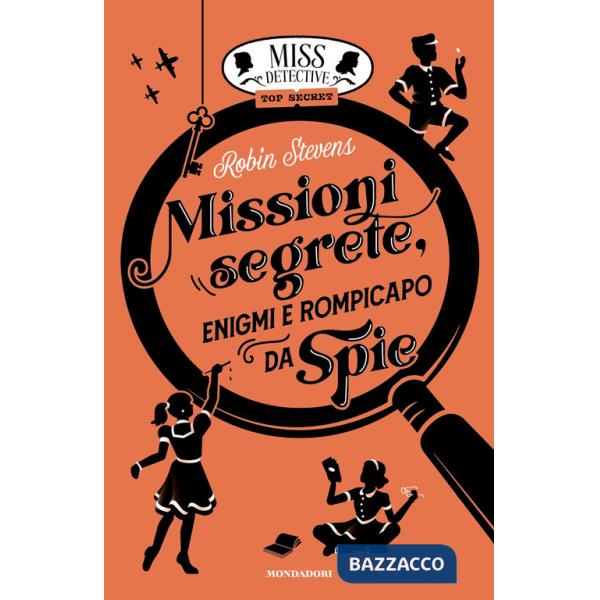 Missioni segrete, enigmi e rompicapo da spie. Miss Detective top secret