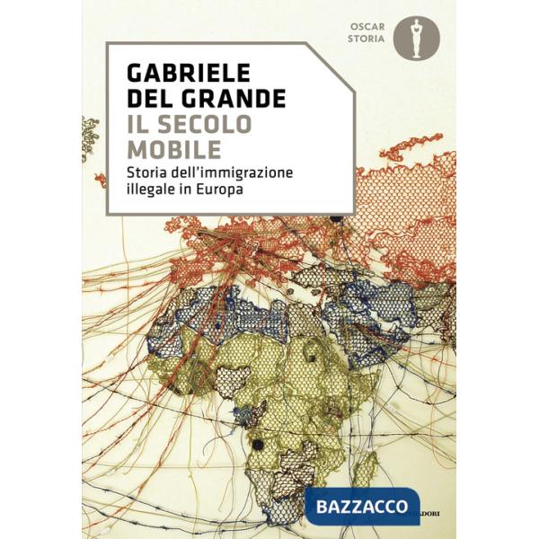 Secolo mobile. Storia dell'immigrazione illegale in Europa (Il)