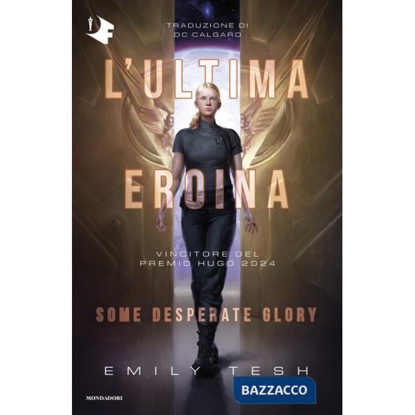 Ultima eroina. Some desperate glory (L')