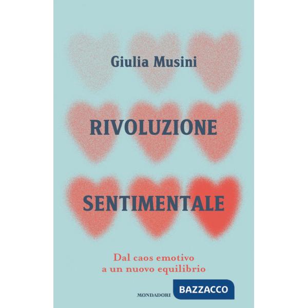 Rivoluzione sentimentale. Dal caos emotivo a un nuovo equilibrio