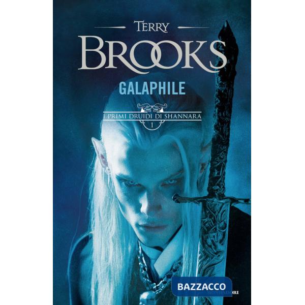 Galaphile. I primi druidi di Shannara. Vol. 1