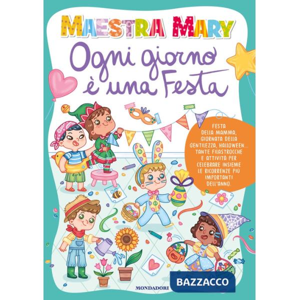 Ogni giorno è una festa. Ediz. a colori