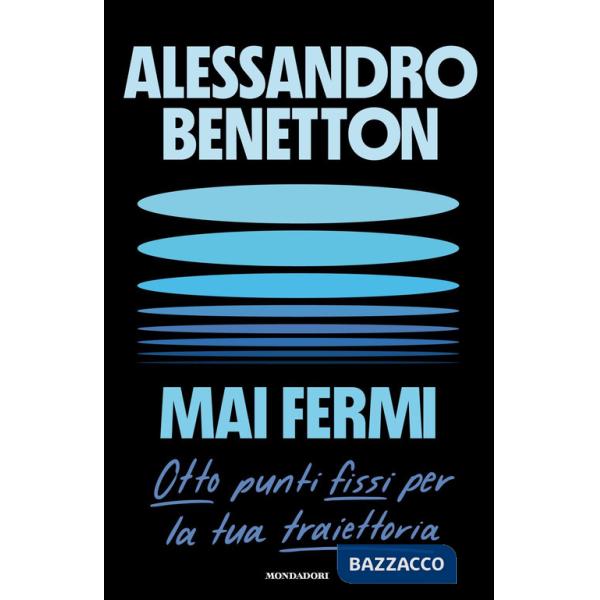 Mai fermi. Otto punti fissi per la tua traiettoria