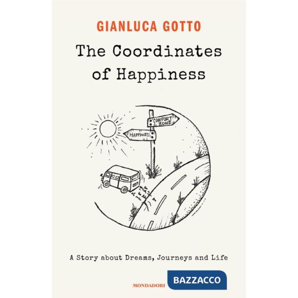 Coordinates of happiness. A story about dreams, journeys and life (The)