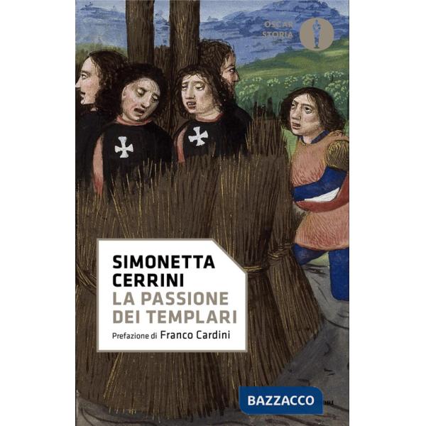 Passione dei templari. La Via Crucis dell'ordine cavalleresco più potente del mondo (La)