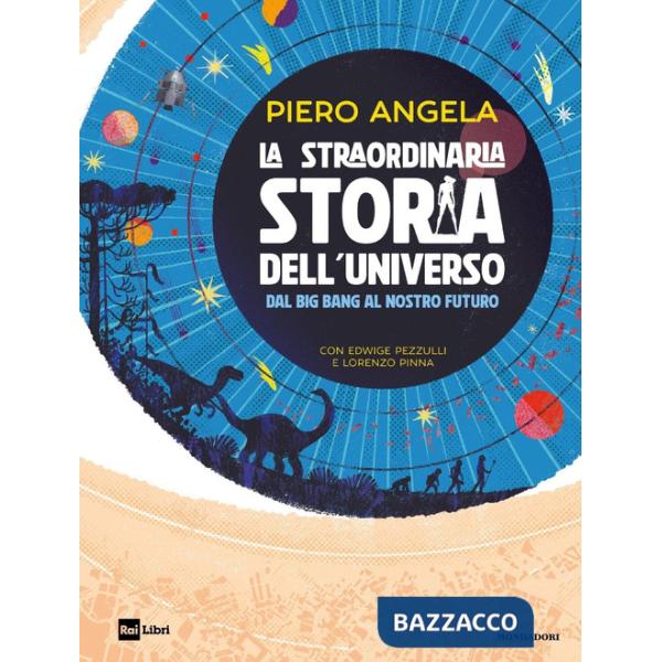 Straordinaria storia dell'universo dal Big Bang al nostro futuro (La)