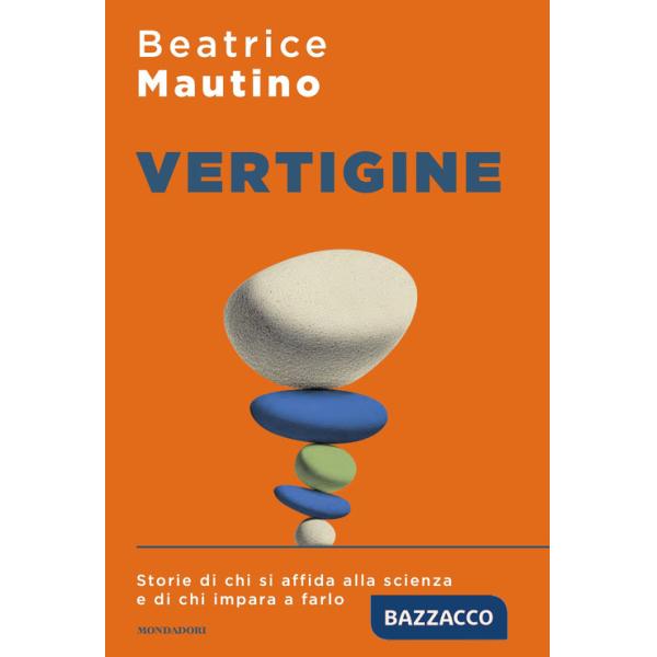 Vertigine. Storie di chi si affida alla scienza e di chi impara a farlo
