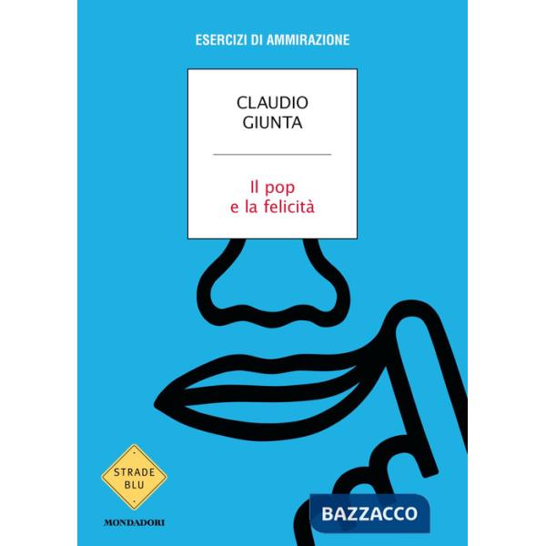 Pop e la felicità. Esercizi di ammirazione (Il)
