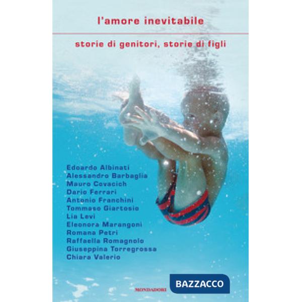 Amore inevitabile. Storie di genitori, storie di figli (L')
