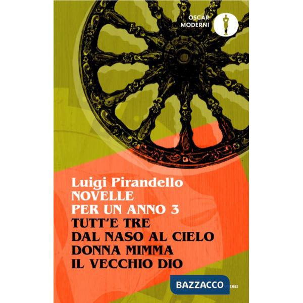 Novelle per un anno: Tutt'e tre-Dal naso al cielo-Donna Mimma-Il vecchio Dio. Vol. 3