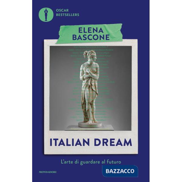 Italian dream. L'arte di guardare al futuro