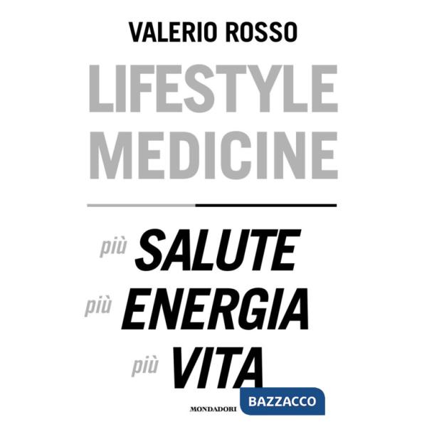 Lifestyle medicine. Più salute, più energia, più vita