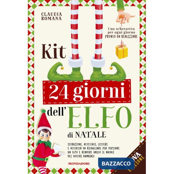 Kit 24 giorni dell'elfo di Natale. Istruzioni, attestati, scherzetti ed attività per il tuo elfo. Nuova ediz.