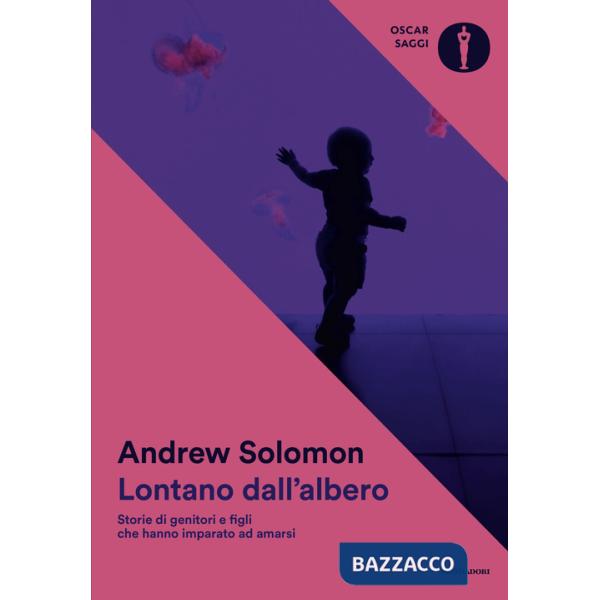 Lontano dall'albero. Storie di genitori e figli che hanno imparato ad amarsi