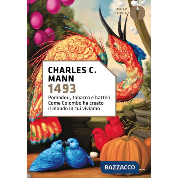 1493. Pomodori, tabacco e batteri. Come Colombo ha creato il mondo in cui viviamo