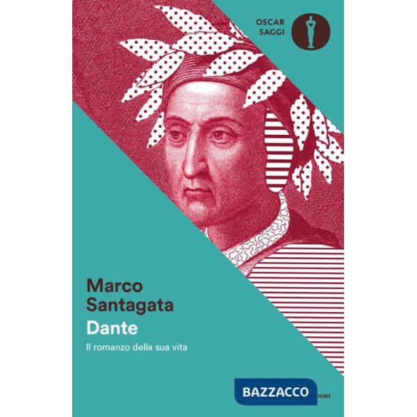 Dante. Il romanzo della sua vita