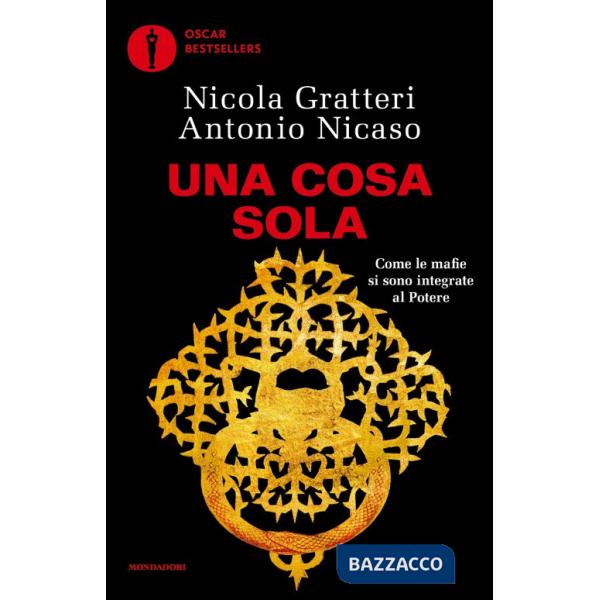 Cosa sola. Come le mafie si sono integrate al potere (Una)