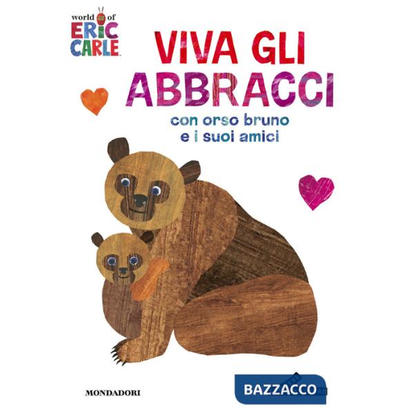 Viva gli abbracci con orso Bruno e i suoi amici. Ediz. a colori