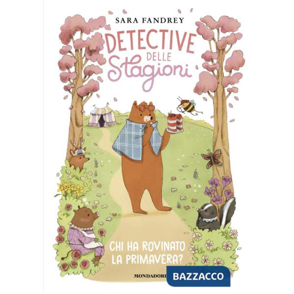 Chi ha rovinato la primavera? Detective delle stagioni. Ediz. illustrata